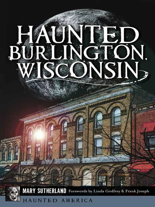 Title details for Haunted Burlington, Wisconsin by Mary Sutherland - Available